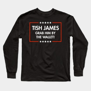 Tish James - Grab Him By The Wallet Long Sleeve T-Shirt